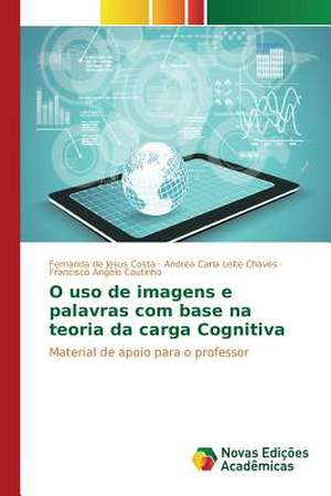 O USO de Imagens E Palavras Com Base Na Teoria Da Carga Cognitiva: Familia E Destituicao Do Poder Familiar de Fernanda de Jesus Costa