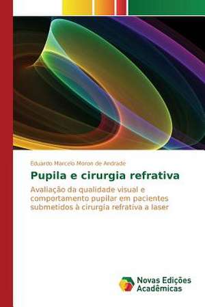 Pupila E Cirurgia Refrativa: Unidade de Terapia Intensiva Neonatal de Eduardo Marcelo Moron de Andrade