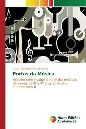 Portas Da Musica: Necessidades E Possibilidades Na Educacao de Carlos Eduardo Amaral Barbosa