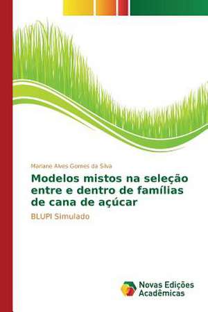 Modelos Mistos Na Selecao Entre E Dentro de Familias de Cana de Acucar: Trajetorias Docentes de Mariane Alves Gomes da Silva