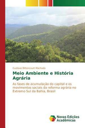 Meio Ambiente E Historia Agraria: Trajetorias Docentes de Gustavo Bittencourt Machado