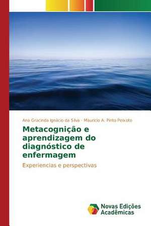 Metacognicao E Aprendizagem Do Diagnostico de Enfermagem: Domesticacao E Melhoramento de Ana Gracinda Ignácio da Silva