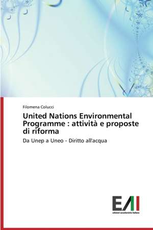 United Nations Environmental Programme: Attivita E Proposte Di Riforma de Filomena Colucci