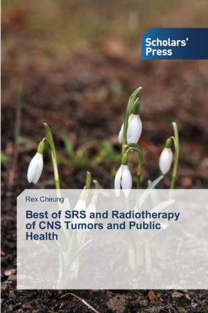 Best of Srs and Radiotherapy of CNS Tumors and Public Health: A Study de Rex Cheung