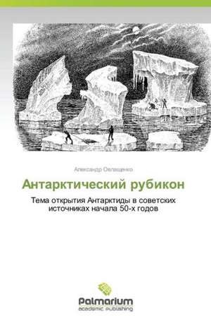 Antarkticheskiy Rubikon: Rekl Mas Kampa a de Aleksandr Ovlashchenko