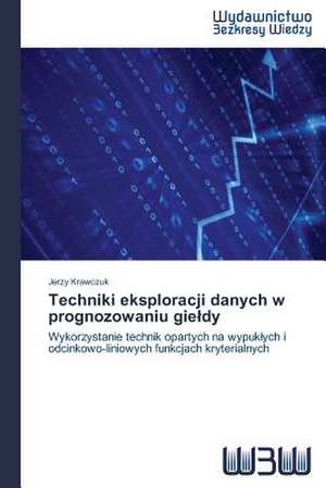 Techniki Eksploracji Danych W Prognozowaniu Gie Dy: Rekl Mas Kampa a de Jerzy Krawczuk