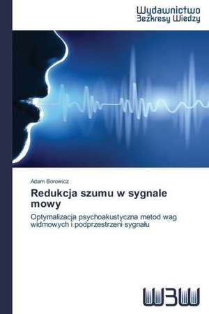 Redukcja Szumu W Sygnale Mowy: Rekl Mas Kampa a de Adam Borowicz