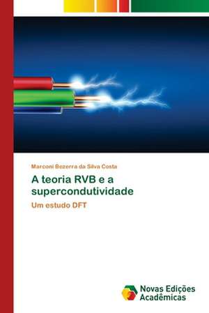 A Teoria Rvb E a Supercondutividade: Modelagem E Analise de Sistemas Urbanos de Marconi Bezerra da Silva Costa