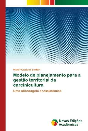 Modelo de Planejamento Para a Gestao Territorial Da Carcinicultura: Acidentes E Doencas de Trabalho de Walter Quadros Seiffert