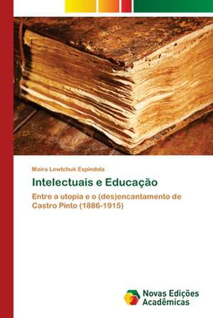 Intelectuais e Educação de Maíra Lewtchuk Espindola