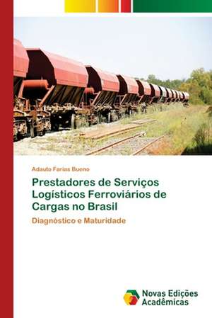 Prestadores de Servicos Logisticos Ferroviarios de Cargas No Brasil: Para Potenciar OS Dispositivos Moveis DOS Alunos de Adauto Farias Bueno