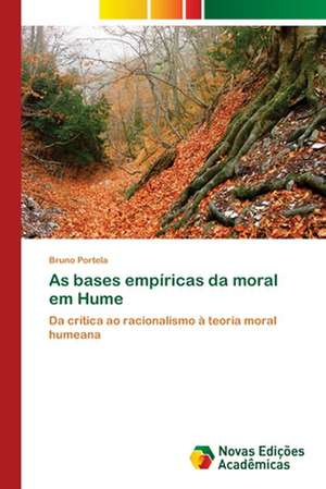 As Bases Empiricas Da Moral Em Hume: Saberes-Atividade-Valores de Bruno Portela