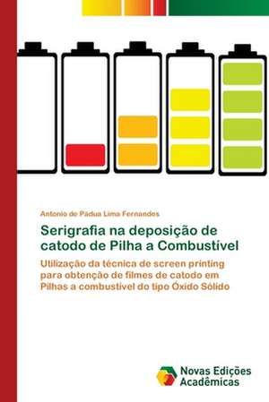 Serigrafia Na Deposicao de Catodo de Pilha a Combustivel: Saberes-Atividade-Valores de Antonio de Pádua Lima Fernandes