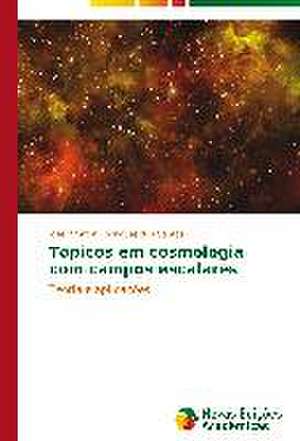 Topicos Em Cosmologia Com Campos Escalares: Essencia Do Ser de José Jamilton Rodrigues dos Santos