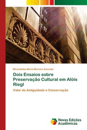 Dois Ensaios Sobre Preservacao Cultural Em Alois Riegl: Relatos de Resistencia de Um Quilombo Urbano de Mirandulina Maria Moreira Azevedo