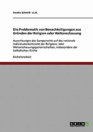 Die Problematik von Benachteiligungen aus Gründen der Religion oder Weltanschauung de Sandra Schmid - LL. B.