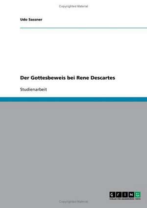 Der Gottesbeweis bei Rene Descartes de Udo Sassner