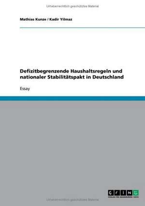 Defizitbegrenzende Haushaltsregeln und nationaler Stabilitätspakt in Deutschland de Mathias Kunze