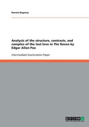 Analysis of the structure, contrasts, and complex of the lost love in The Raven by Edgar Allan Poe de Renate Bagossy