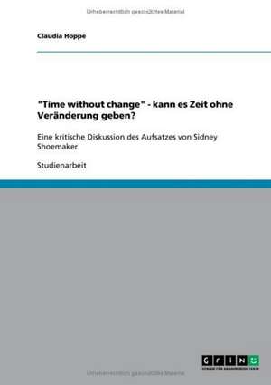 "Time without change" - kann es Zeit ohne Veränderung geben? de Claudia Hoppe