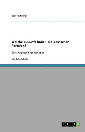 Welche Zukunft haben die deutschen Parteien? de Carolin Münzel