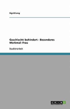 Geschlecht: behindert - Besonderes Merkmal: Frau de Sigrid Lang