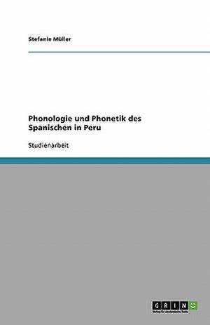 Phonologie und Phonetik des Spanischen in Peru de Stefanie Müller