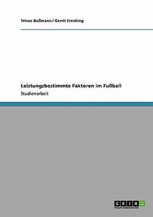 Leistungsbestimmte Faktoren im Fußball de Trinus Bußmann