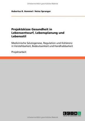 Projektskizze Gesundheit in Lebensentwurf, Lebensplanung und Lebensstil de Hubertus R. Hommel