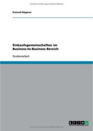 Einkaufsgemeinschaften im Business-to-Business Bereich de Konrad Höppner