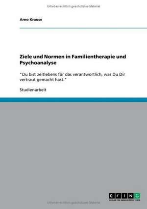 Ziele und Normen in Familientherapie und Psychoanalyse de Arno Krause