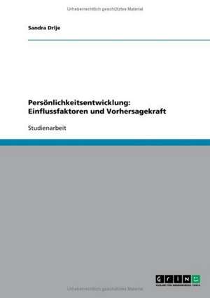 Persönlichkeitsentwicklung: Einflussfaktoren und Vorhersagekraft de Sandra Drlje