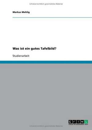 Was ist ein gutes Tafelbild? de Markus Mehlig