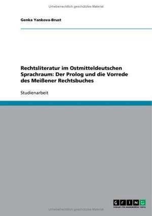 Rechtsliteratur im Ostmitteldeutschen Sprachraum: Der Prolog und die Vorrede des Meißener Rechtsbuches de Genka Yankova-Brust