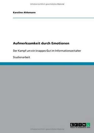 Aufmerksamkeit durch Emotionen de Karoline Ahlemann