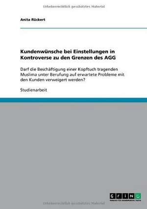 Kundenwünsche bei Einstellungen in Kontroverse zu den Grenzen des AGG de Anita Rückert