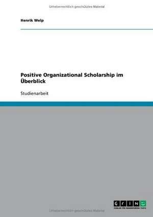 Positive Organizational Scholarship im Überblick de Henrik Welp