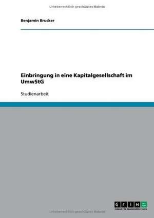 Einbringung in eine Kapitalgesellschaft im UmwStG de Benjamin Brucker