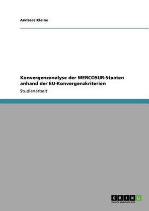 Konvergenzanalyse der MERCOSUR-Staaten anhand der EU-Konvergenzkriterien de Andreas Kleine