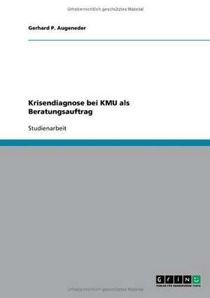 Krisendiagnose bei KMU als Beratungsauftrag de Gerhard P. Augeneder