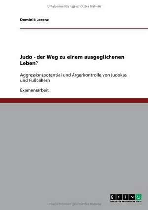 Judo - der Weg zu einem ausgeglichenen Leben? de Dominik Lorenz