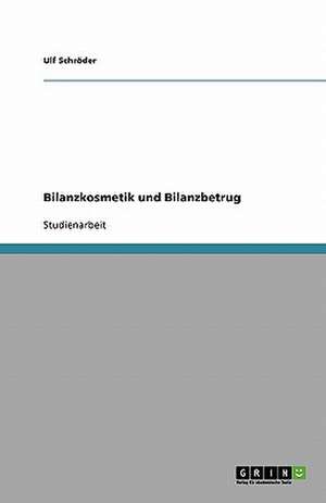 Bilanzkosmetik und Bilanzbetrug de Ulf Schröder