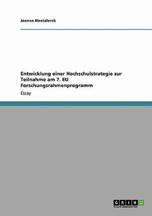 Entwicklung einer Hochschulstrategie zur Teilnahme am 7. EU Forschungsrahmenprogramm de Joanna Mastalerek