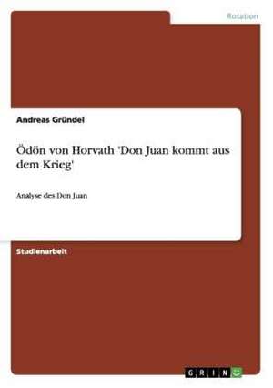 Ödön von Horvath 'Don Juan kommt aus dem Krieg' de Andreas Gründel