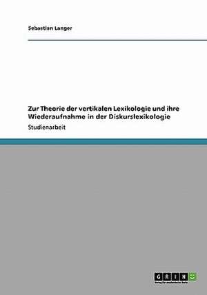 Zur Theorie der vertikalen Lexikologie und ihre Wiederaufnahme in der Diskurslexikologie de Sebastian Langer