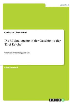 Die 36 Strategeme in der Geschichte der 'Drei Reiche' de Christian Oberlander