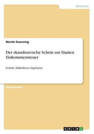 Der skandinavische Schritt zur Dualen Einkommensteuer de Martin Duensing