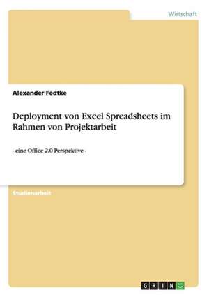 Deployment von Excel Spreadsheets im Rahmen von Projektarbeit de Alexander Fedtke