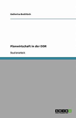 Planwirtschaft in der DDR de Katharina Bucklitsch