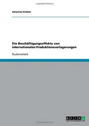 Die Beschäftigungseffekte von internationalen Produktionsverlagerungen de Johannes Krämer